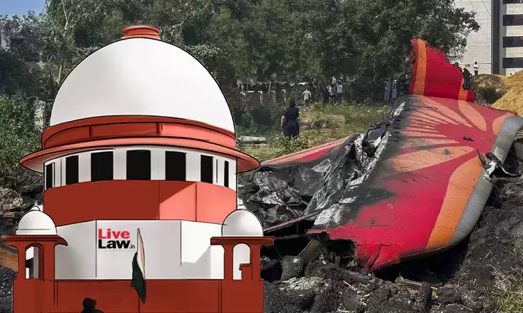 ایئر انڈیا حادثہ کی تحقیقاتی رپورٹ پر سپریم کورٹ برہم، حکومت اور ڈی جی سی اے سے جواب طلب